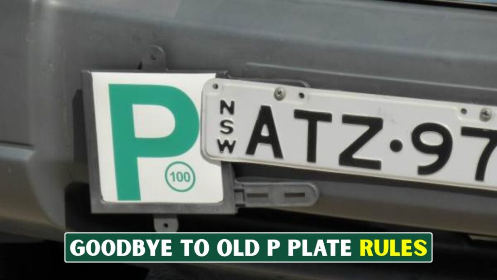 G00dbye to Old P Plate Rules