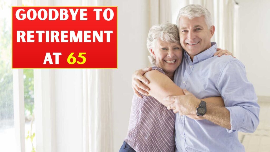G00dbye to Retirement at 65