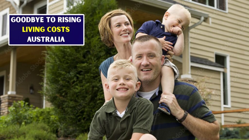 Goodbye to Rising Living Costs Australia
