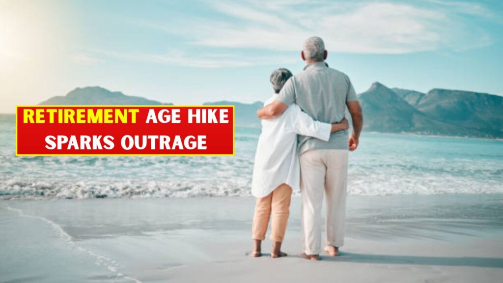 Retirement Age Hike Sparks Outrage